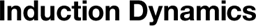 Induction Dynamics